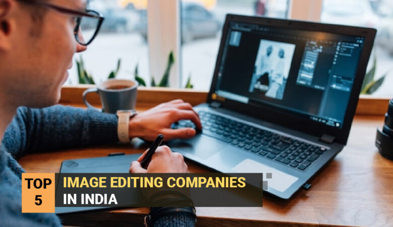 Top 5 Image Editing Companies in India