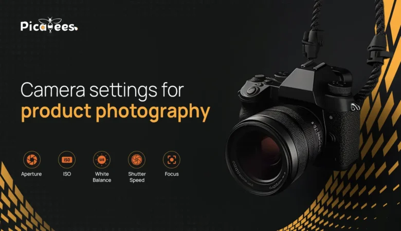 7 Best Camera Settings For Product Photography To Learn A Newbie in 2024