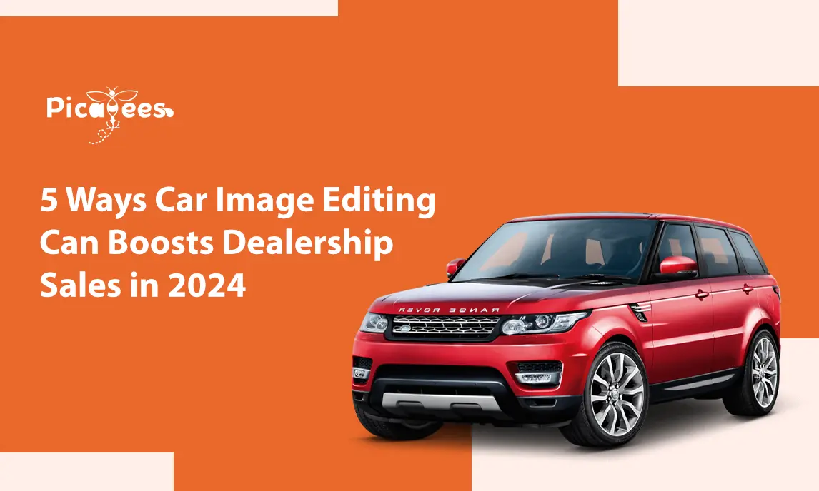 5 Ways Car Image Editing Can Boosts Dealership Sales in 2024