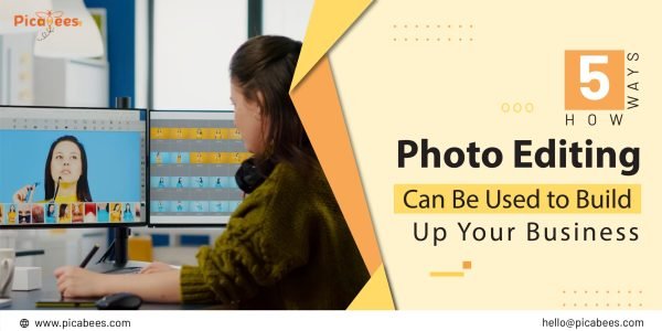 5 Ways How Photo Editing Can Be Used to Build Up Your Business
