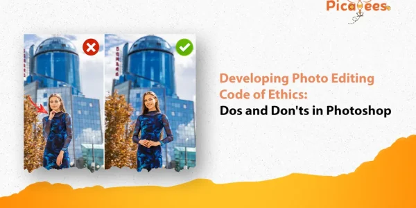 Developing Photo Editing Code of Ethics: Dos and Don’ts in Photoshop