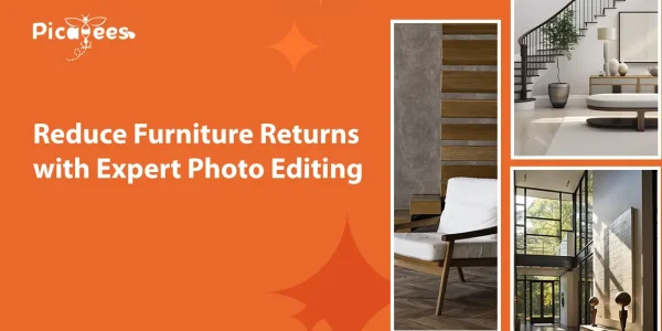 Reduce Furniture Returns with Expert Photo Editing | Picabees