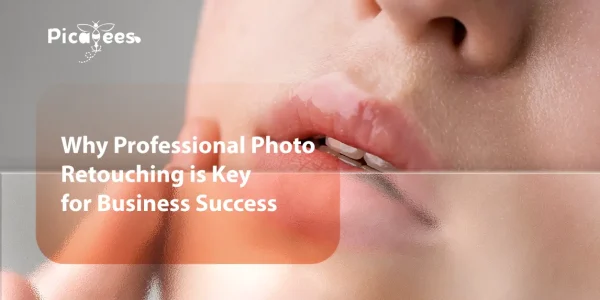 Why Professional Photo Retouching is Key for Business Success